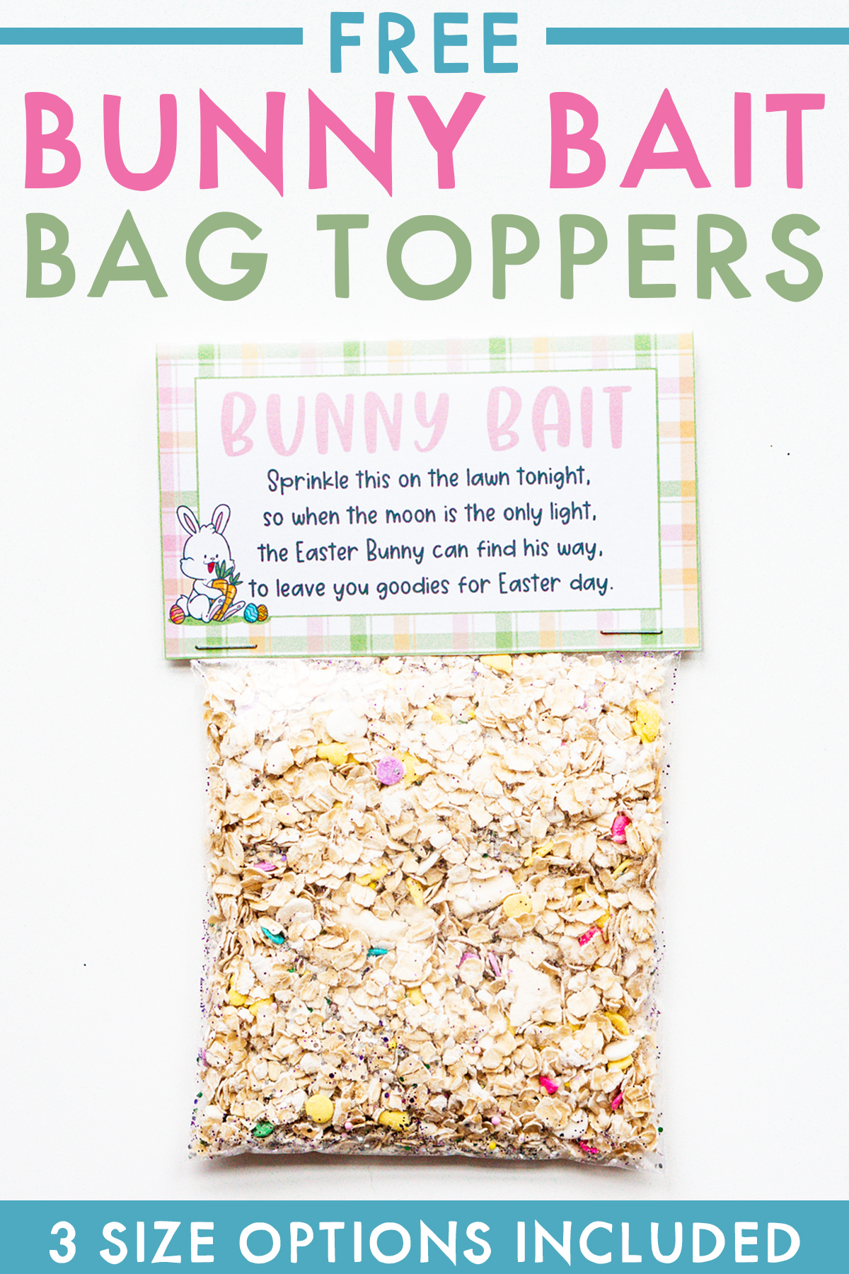 At the top it says free printable bunny bait toppers. Below that, the image shows a completed bag of bunny bait with the free bunny bait printable tag on. At the bottom it says 3 size options included.