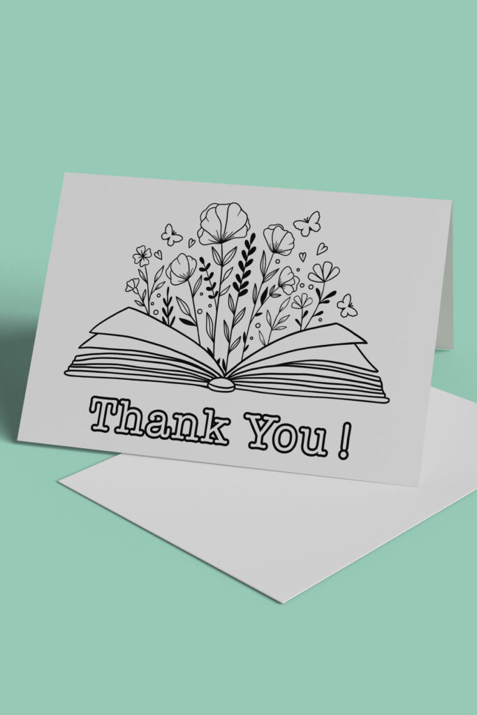 This image shows 1 of the free printable teacher appreciation cards you can color that you can download at the end of this post. It says thank you and has a book open with flowers and butterflies coming out of it.