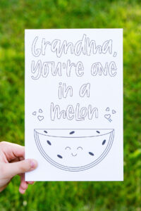 This is the picture of one of the free printable Mother's Day cards to color. This card says Grandma, you're one in a melon. And it has a picture of a watermelon and some hearts.
