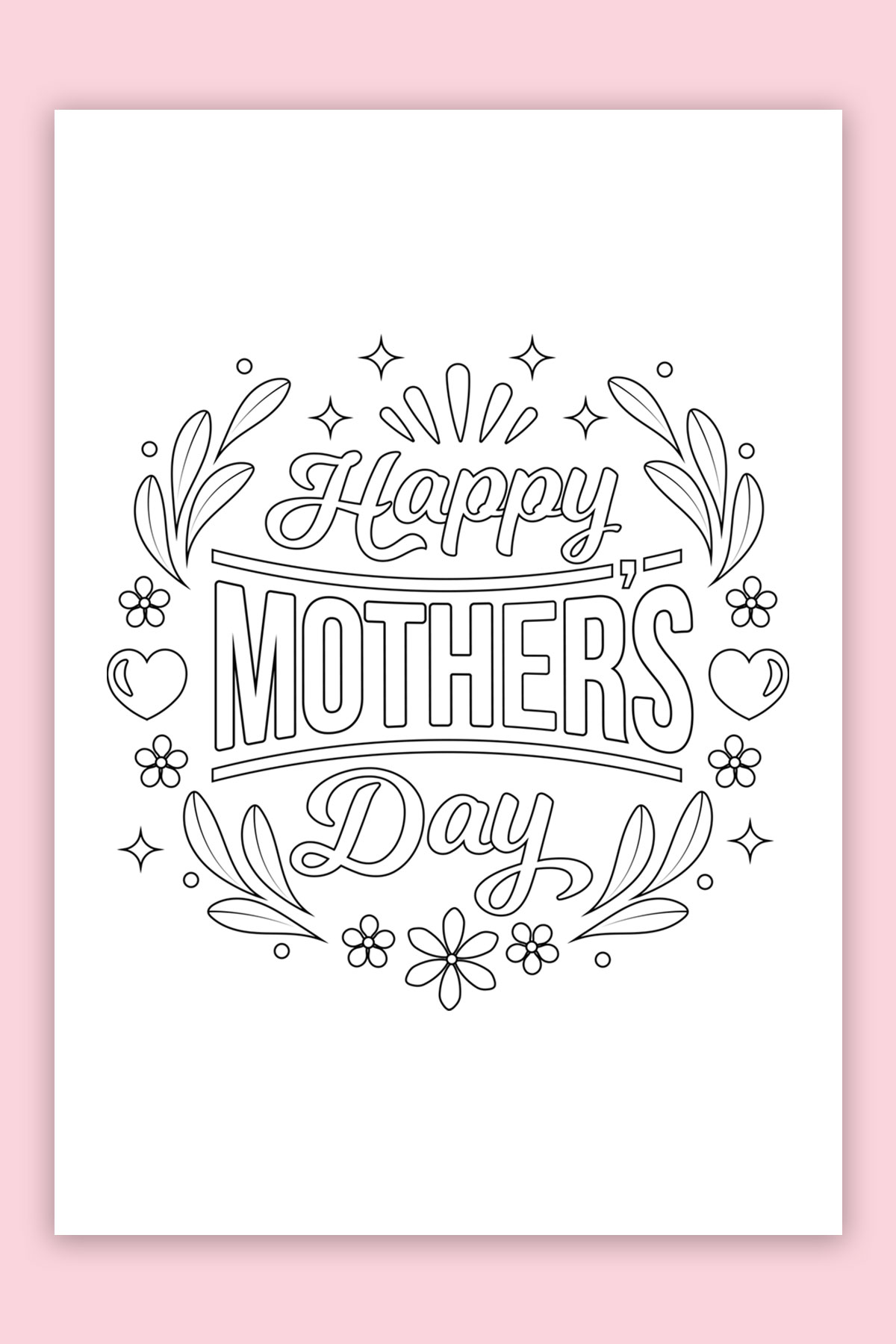 This is the picture of one of the free printable Mother's Day cards to color. This card says Happy Mother's Day and is surrounded by flowers, hearts, and flourishes.