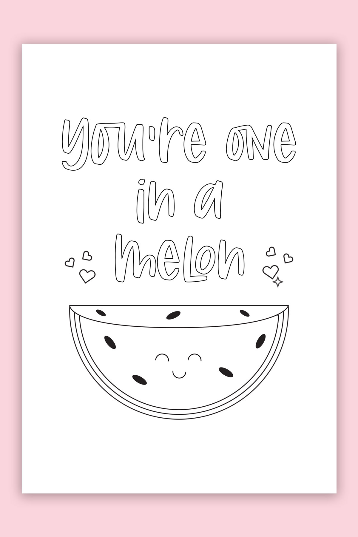 This is the picture of one of the free printable Mother's Day cards to color. This card says you're one in a melon. And it has a picture of a watermelon and some hearts.