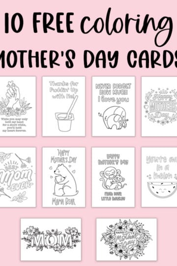 At the top it says 10 free coloring Mother's Day cards. Below that are images of the 10 free printable Mother's Day cards to color that you can download for free at the end of this post.