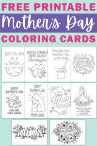 At the top it says free printable Mother's Day coloring cards. Below that are images of the 10 free printable Mother's Day cards to color that you can download for free at the end of this post.