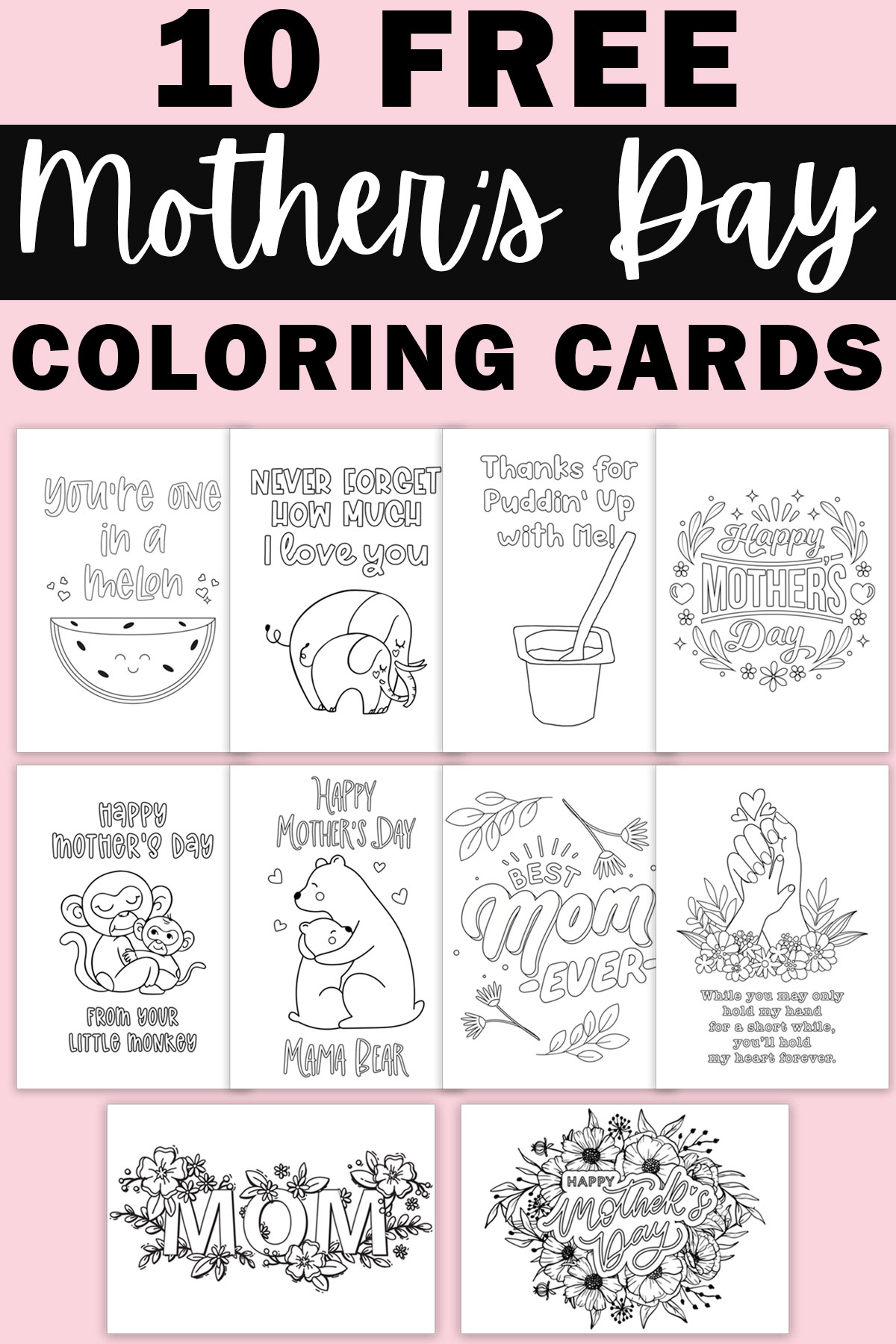 At the top it says 10 free Mother's Day coloring cards. Below that are images of the 10 free printable Mother's Day cards to color that you can download for free at the end of this post.