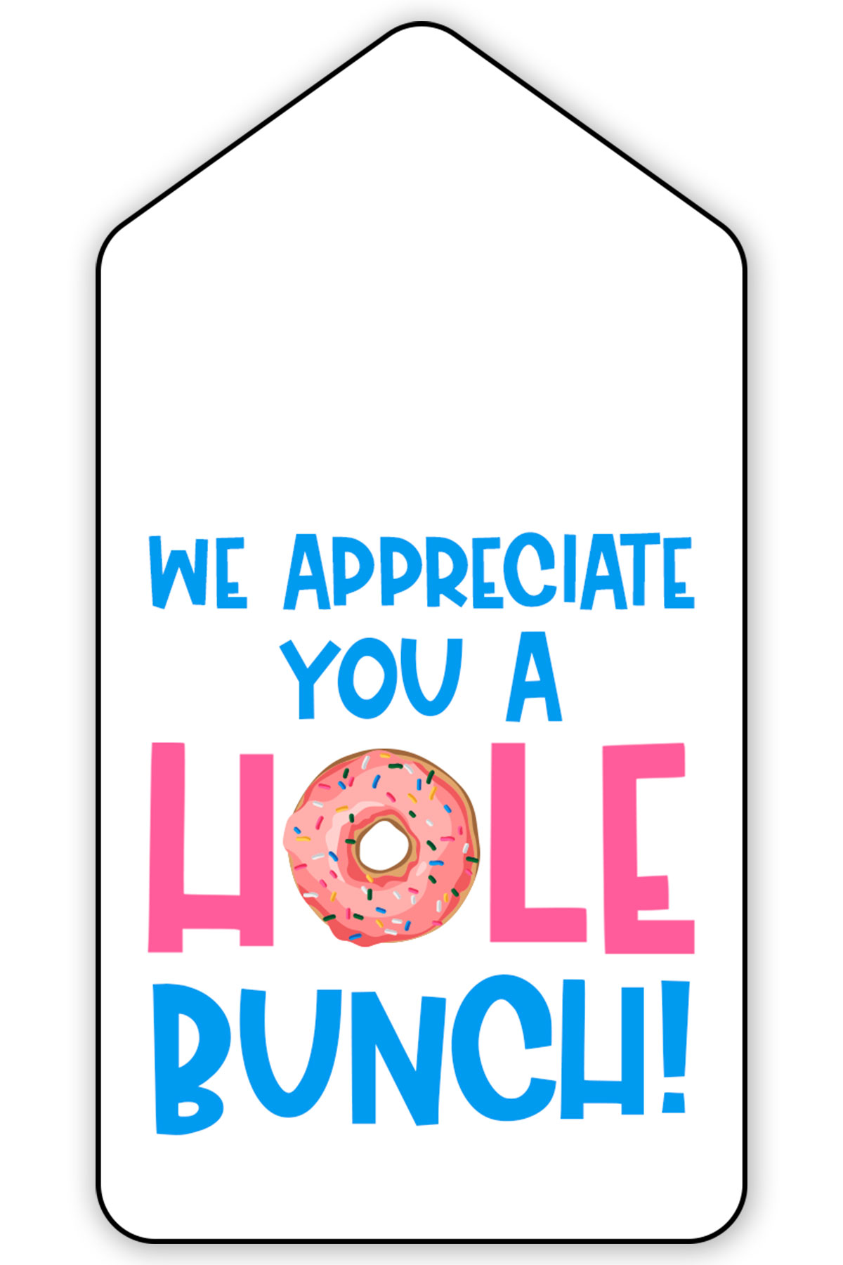 This free printable teacher appreciation gift tag says we appreciate you a hole bunch!