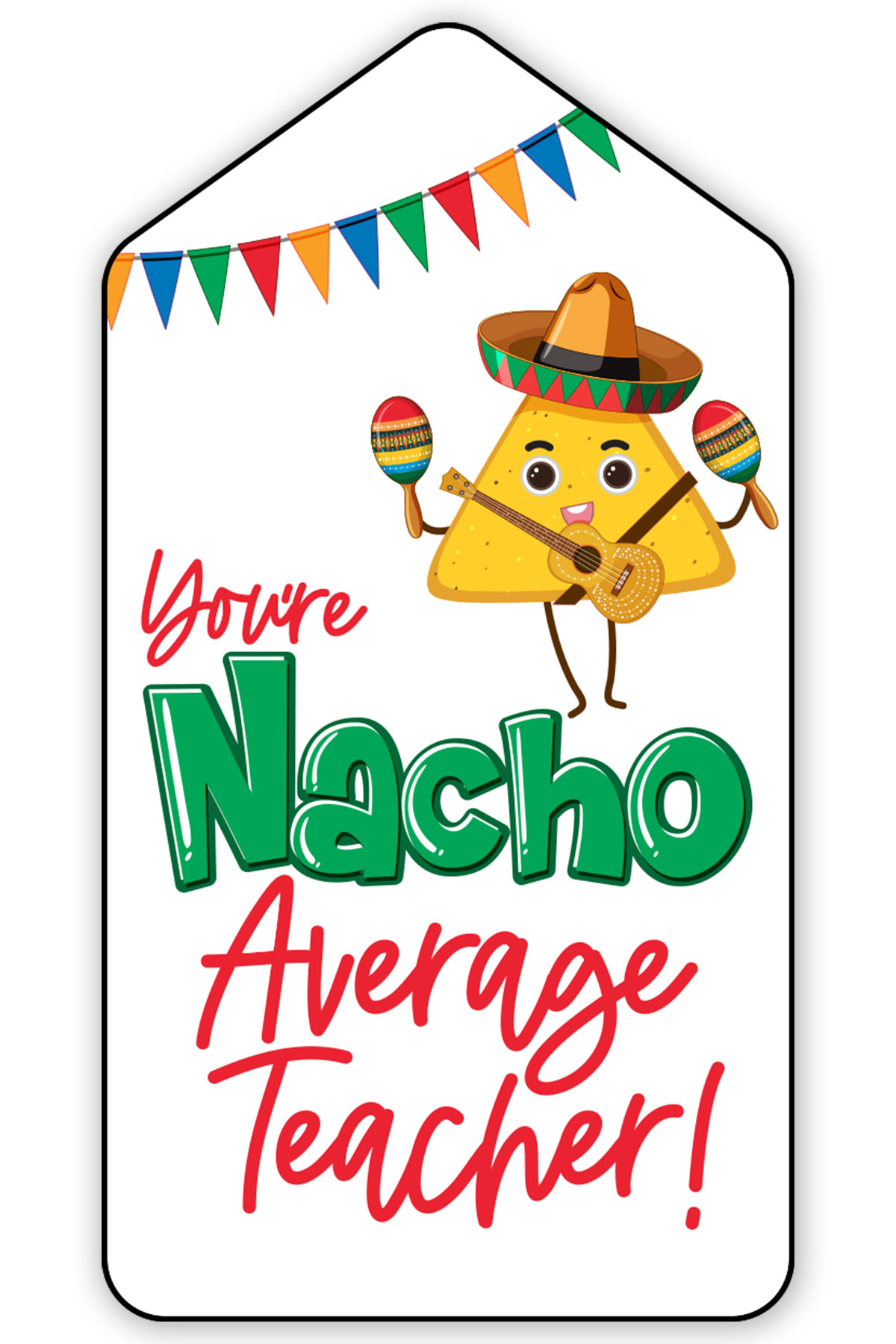 This free printable teacher appreciation gift tag says you're nacho average teacher.