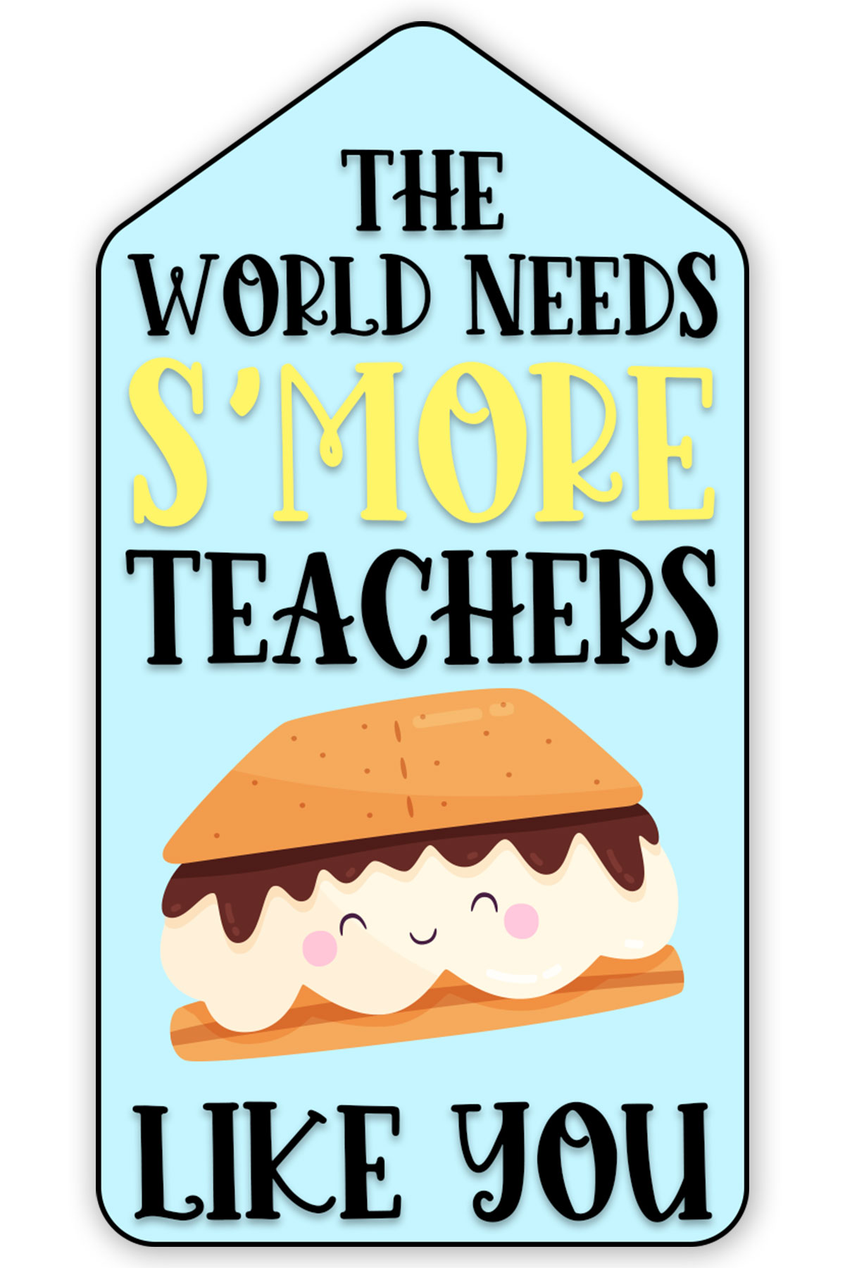 This free printable teacher appreciation gift tag says the world needs S'more teachers like you.