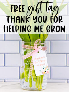 At the top, it says free gift tag. Thank you for helping me grow. Below that is an image of a mason jar of flowers (purple tulips) with a gift tag that says, 