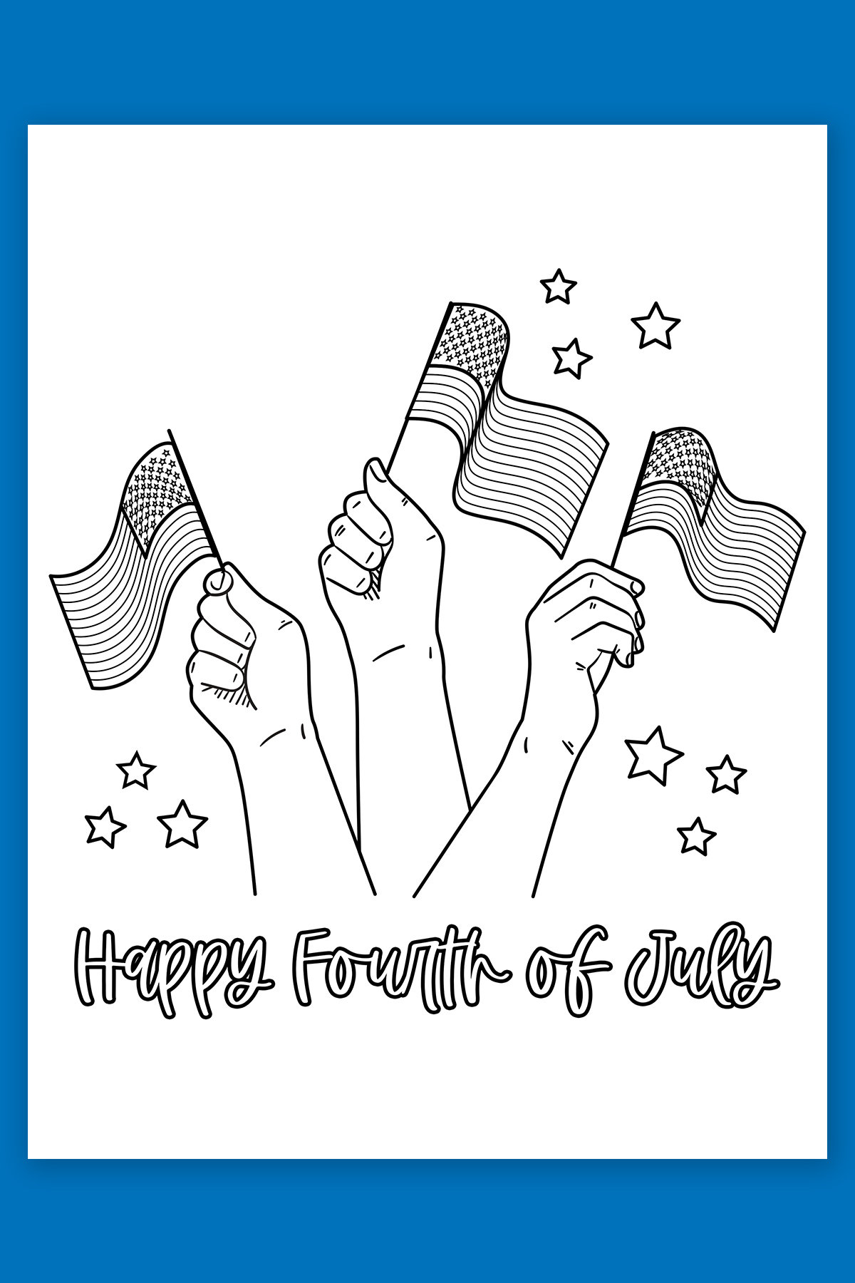 The coloring page says Happy Fourth of July and has three arms in the air holding small American flags.