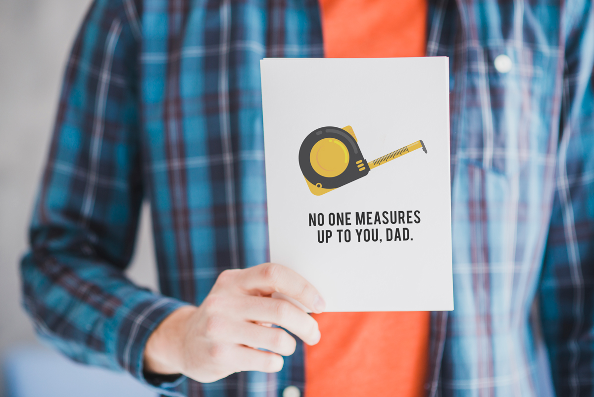 This card says "No one measures up to you, Dad (or Grandpa)" It features a measuring tape.