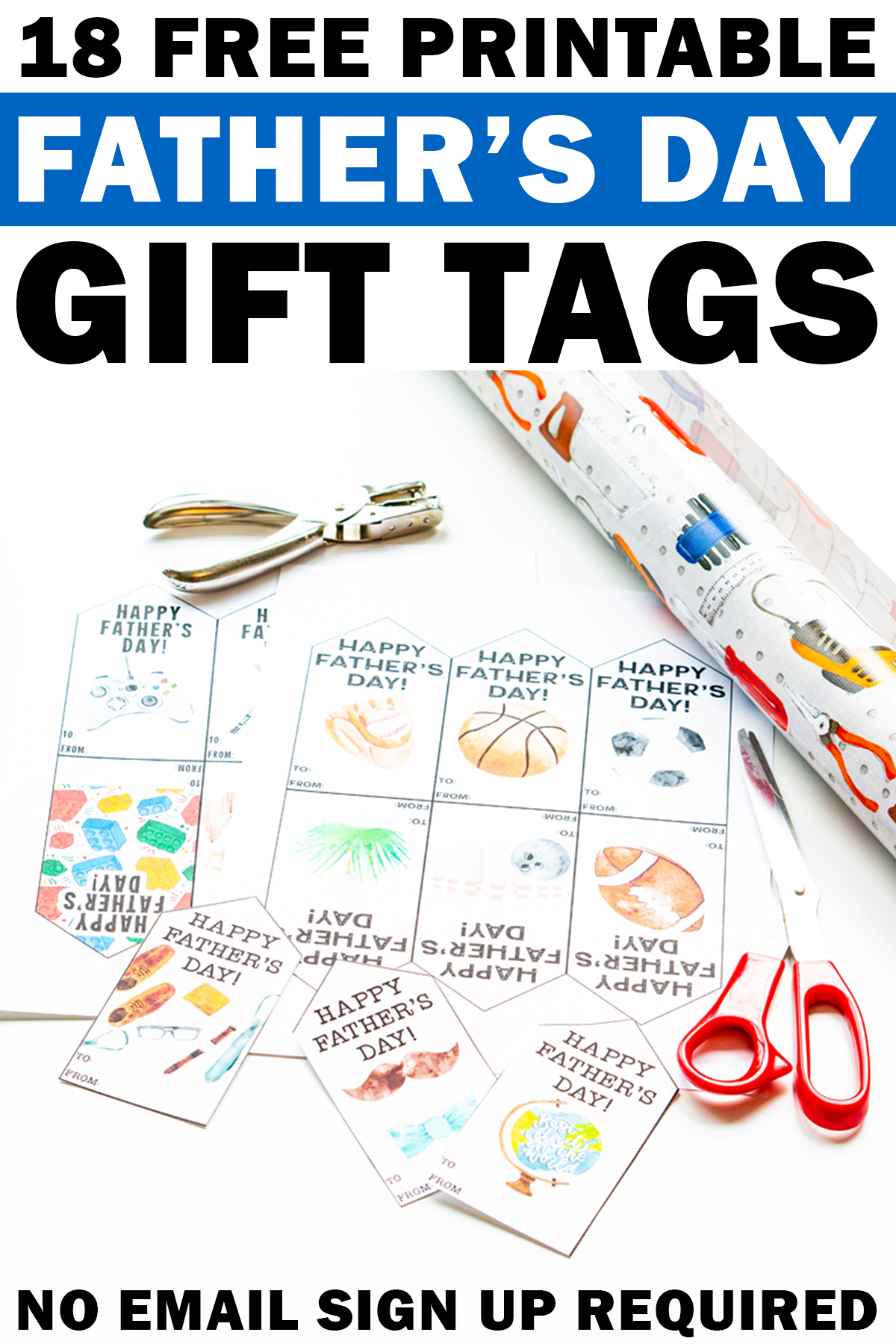 At the top it says 18 Free printable Father's Day gift tags. At the bottom it says no email sign up required. The image in the middle shows some tool themed wrapping paper, a hole punch, scissors, and some Happy Fathers Day tags printables you can get for free at the end of this post.