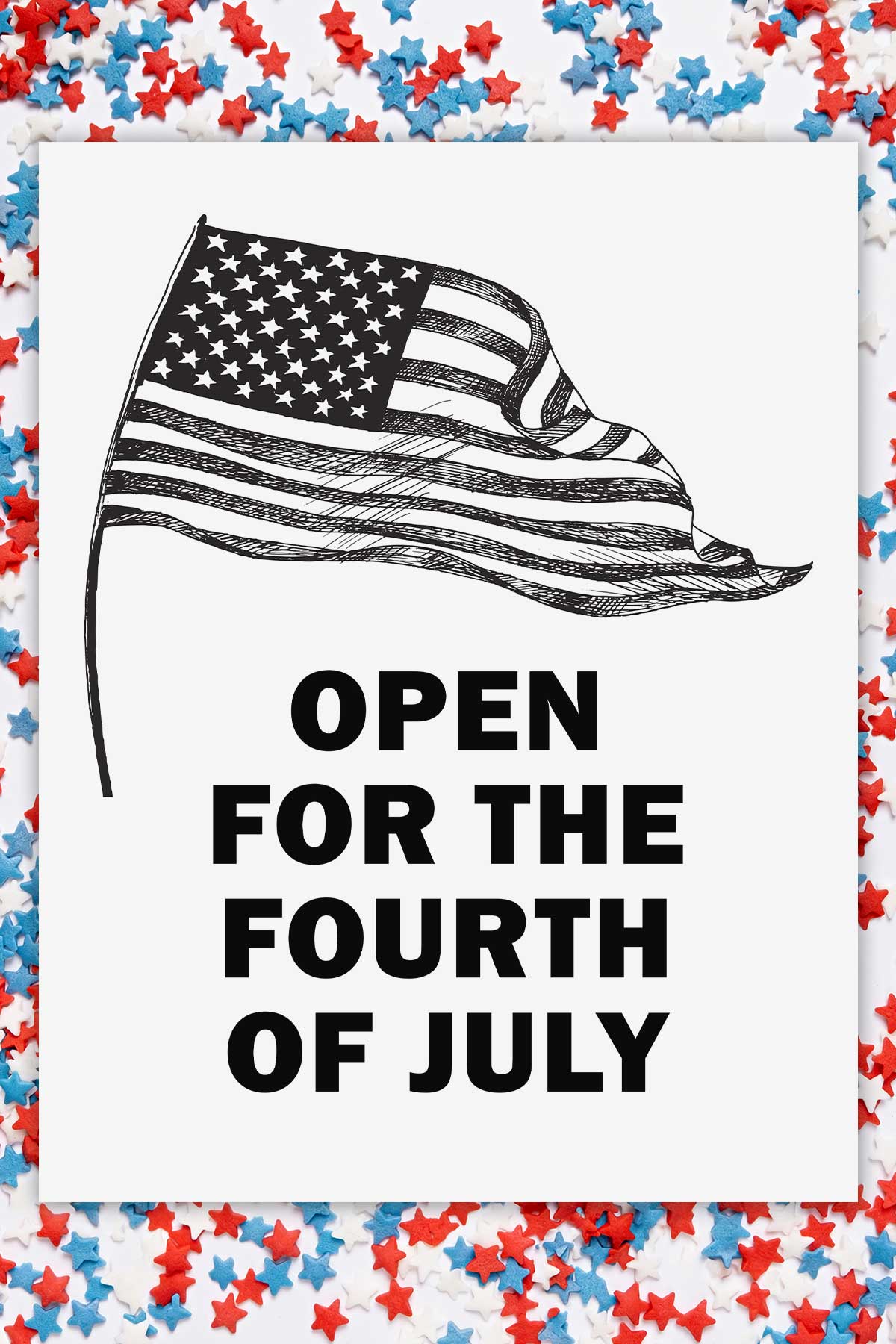 This shows a sign that says Open for the Fourth of July. This is one of the printable Closed and Open for 4th of July templates you can download in this blog post.