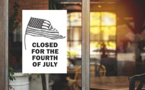 This shows a sign that says Closed for the Fourth of July. This is one of the printable Closed and Open for 4th of July templates you can download in this blog post.