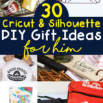 The image says 30 Cricut & Silhouette DIY Gift Ideas for him. It is surrounded by images of some of the Cricut Fathers Day ideas you can find in this post.