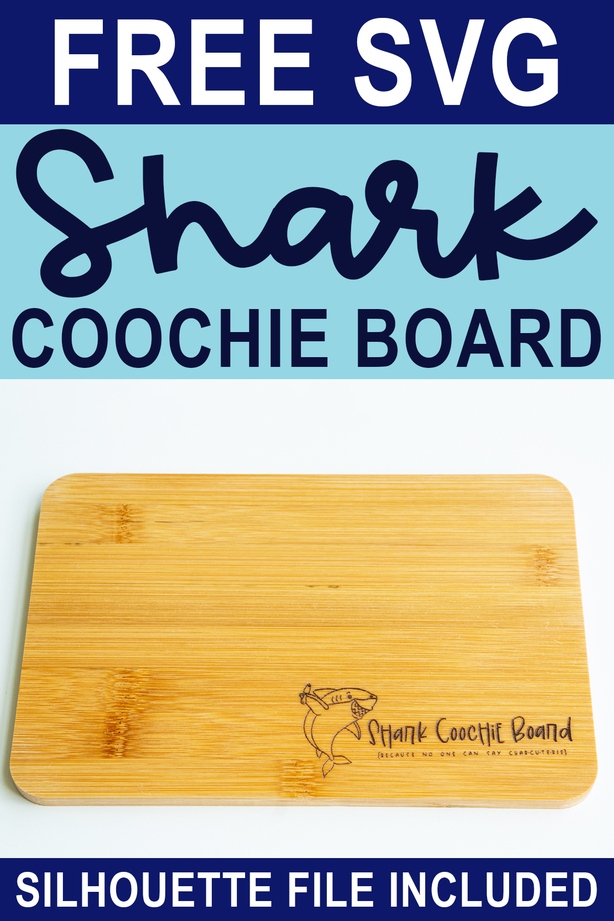 At the top it says free SVG shark coochie board. Below that is an image of a charcuterie board with the SVG engraved. At the bottom it says Silhouette file included.
