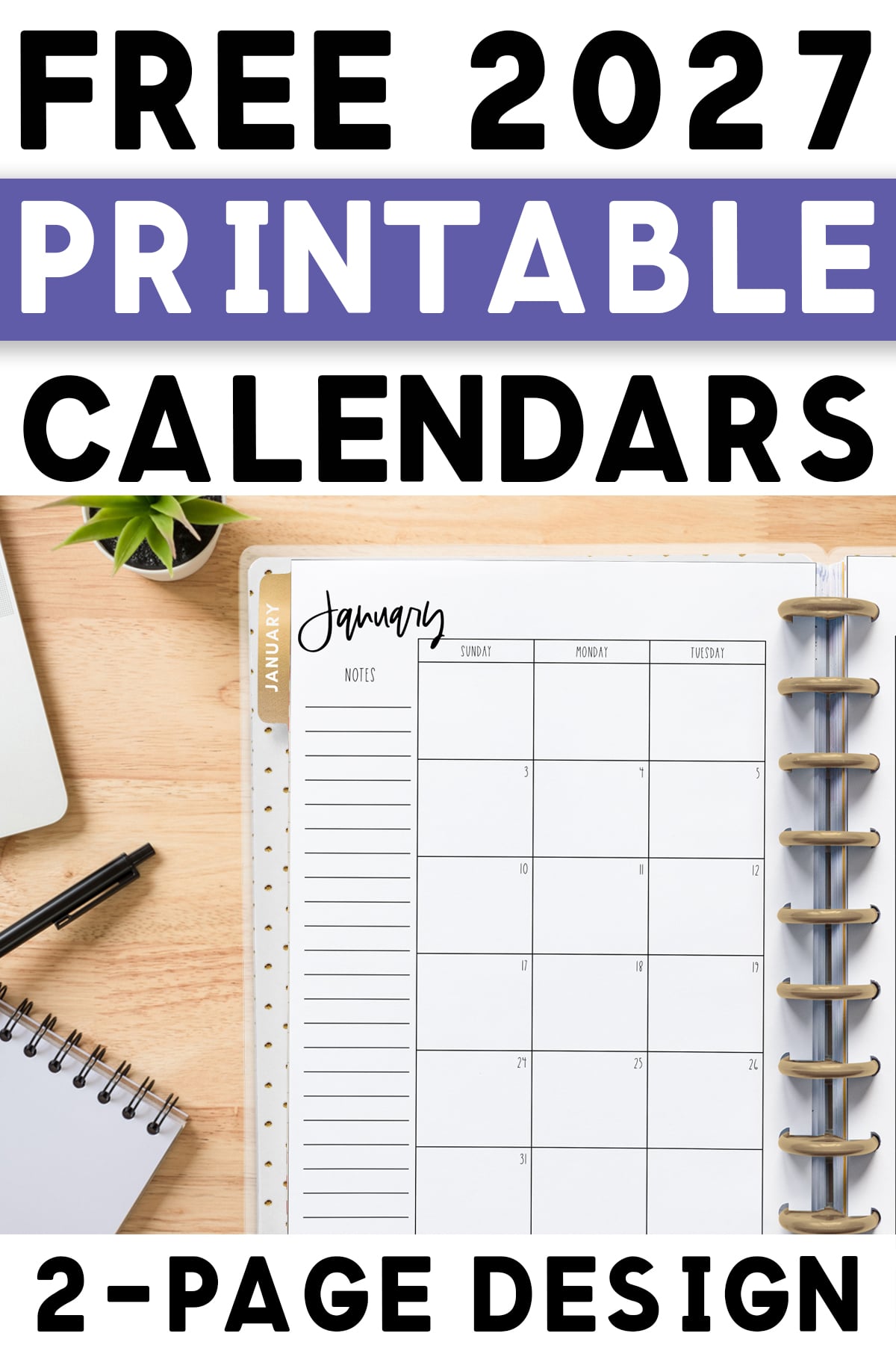 At the top it says free 2027 printable calendars. At the bottom it says two-page design. In-Between is an image shows the free 2 page calendar template you can get at the end of this blog post. It's inside of an open planner to the month of January.