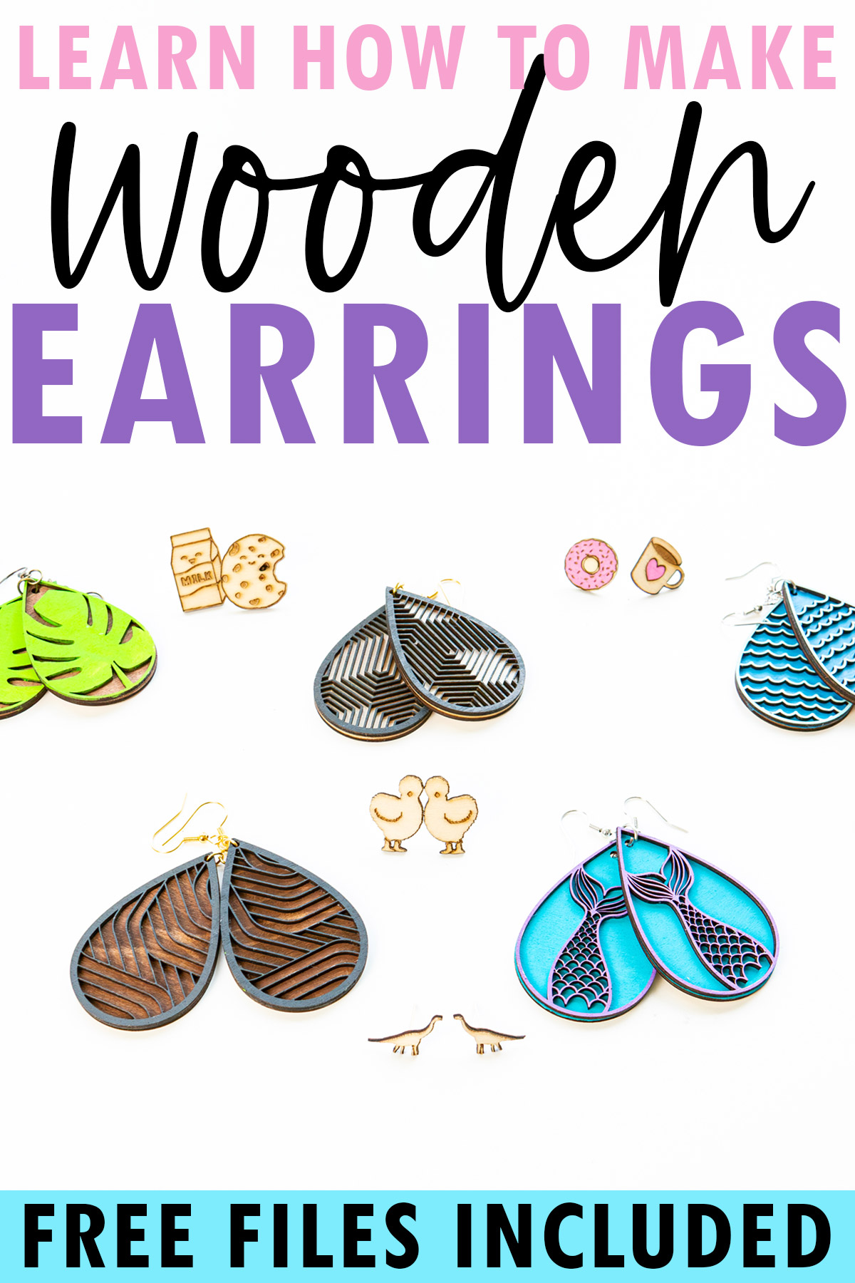 At the top it says learn how to make wooden earrings. At the bottom it says, free files included. In the middle are pictures of some of the free tear shaped wooden earrings you can learn how to make in this post using the free files. 