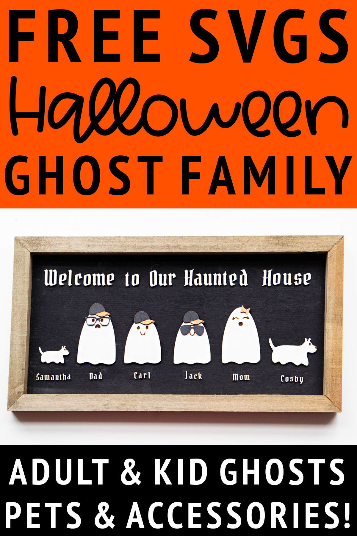 At the top it says free SVGs Halloween Ghost family. At the bottom it says: adult & kid ghosts, pets & accessories! Inbetween is an example a ghost family wooden sign.