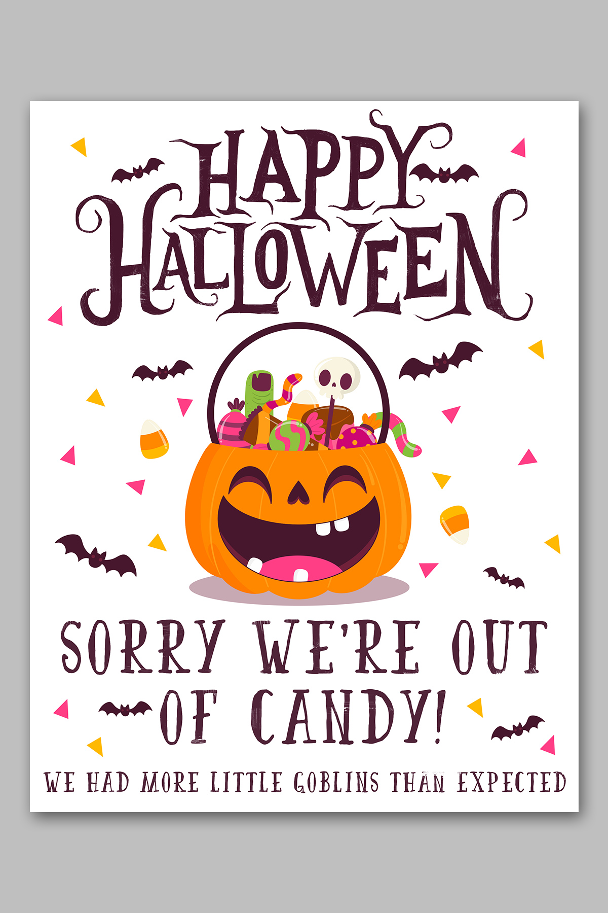 This image shows one of the free printable Halloween candy signs you can get in this free set. This sign says Happy Halloween. Sorry we're out of candy! There were more little goblins than we expected.