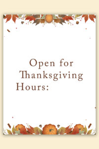 This image shows one of the free printable Open for Thanksgiving Signs you can get in this post. It says Open for Thanksgiving and then "Hours:" below that.