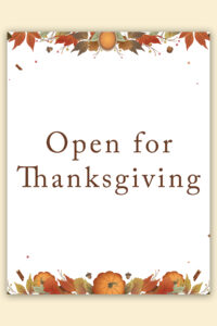 This image shows one of the free printable Open for Thanksgiving Signs you can get in this post. It says Open for Thanksgiving.