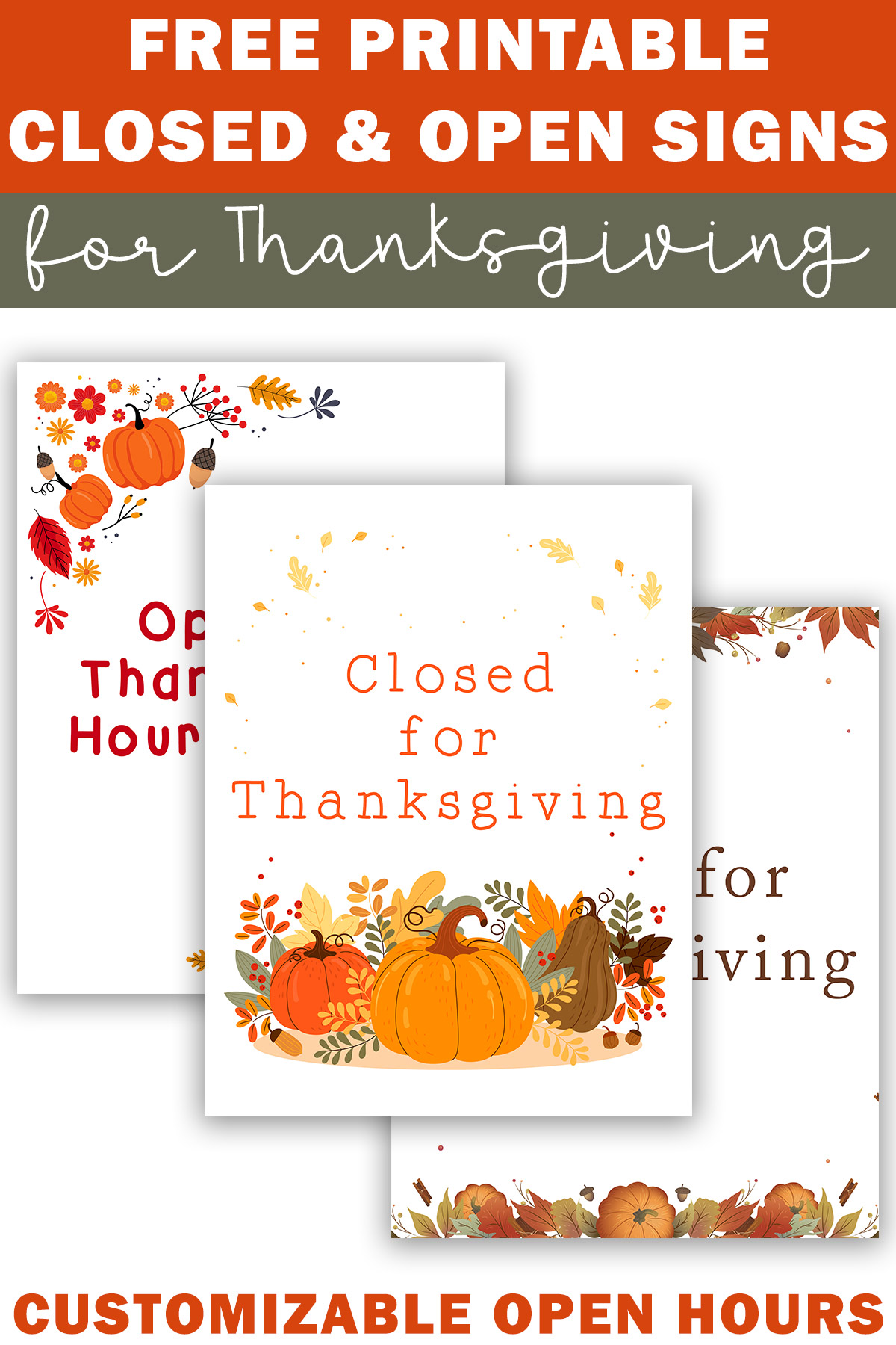 This image says free printable closed & open signs for Thanksgiving. At the bottom it says customizable open hours. In the middle are some examples of the free Closed for Thanksgiving signs. The top sign says closed for thanksgiving. You can partially read the signs under that one says Open for Thanksgiving Hours: and the other says Open for Thanksgiving.