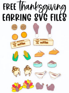 At the top it says free Thanksgiving earring SVG files. Below that, the image shows the Thanksgiving earrings after they've been painted. They were made with the free Thanksgiving earrings svgs.