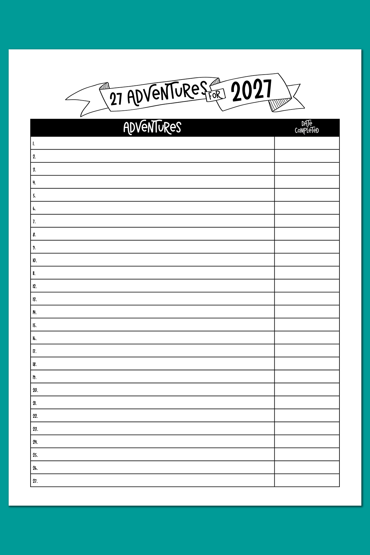 Minimalist black-and-white ‘Adventures for 2027’ printable sheet with 27 numbered lines and a date-completed column, displayed on a teal background.