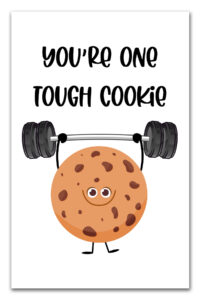 A close-up of the "You're One Tough Cookie" card. The card shows a cheerful chocolate chip cookie lifting barbells, with bold black text on a clean white background emphasizing the encouraging message.