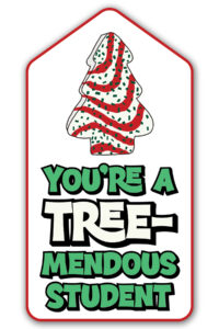 This is one of the free Christmas treat gift tags you can download in this post. It says, You’re a Tremendous student. This version of the tag features the Little Debbie Christmas cake.