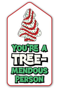 This is one of the free Christmas treat gift tags you can download in this post. It says, You’re a Tremendous person. This version of the tag features the Little Debbie Christmas cake.