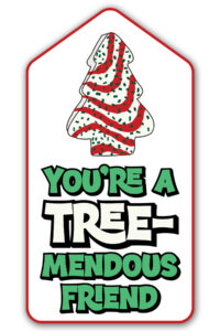 This is one of the free Christmas treat gift tags you can download in this post. It says, You’re a Tremendous friend. This version of the tag features the Little Debbie Christmas cake.