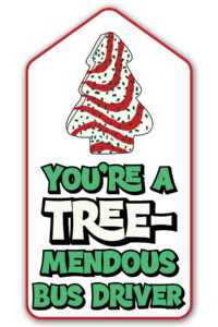 This is one of the free Christmas treat gift tags you can download in this post. It says, You’re a Tremendous Bus Driver. This version of the tag features the Little Debbie Christmas cake.