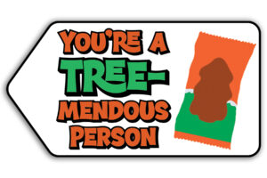 This is one of the free Christmas treat gift tags you can download in this post. It says, You’re a Tremendous person. This version of the tag features the Reese’s Peanut Butter Tree.