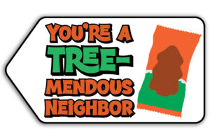 This is one of the free Christmas treat gift tags you can download in this post. It says, You’re a Tremendous neighbor. This version of the tag features the Reese’s Peanut Butter Tree.