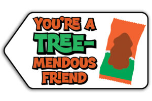 This is one of the free Christmas treat gift tags you can download in this post. It says, You’re a Tremendous friend. This version of the tag features the Reese’s Peanut Butter Tree.