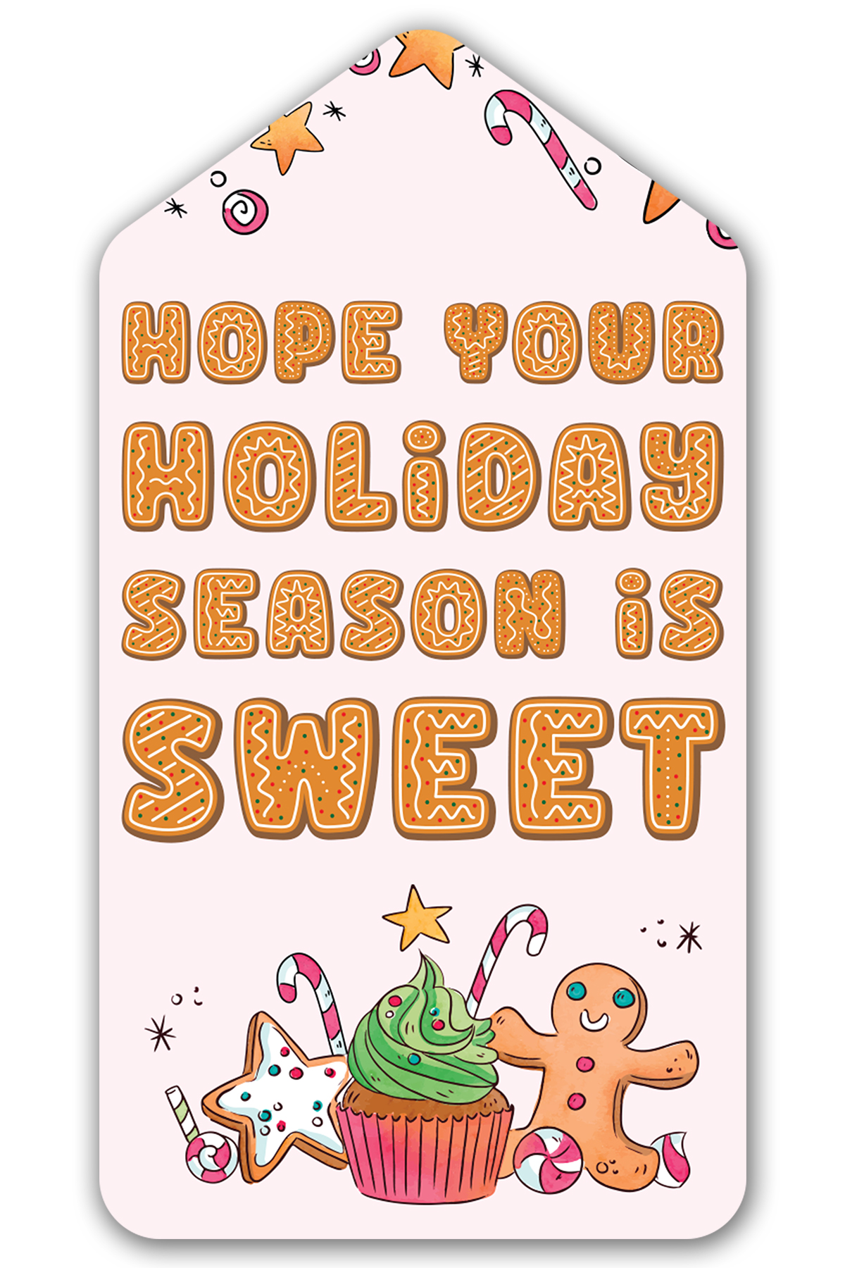 This is one of the free Christmas treat gift tags you can download in this post. It says, Hope Your Holiday Season is Sweet. This fag features a gingerbread man and other sweet Christmas treats.