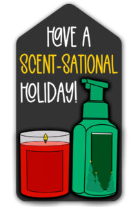 This is one of the free Christmas treat gift tags you can download in this post. It says, Have a Scent-Sational Holiday. It features a candle and a soap pump dispenser.