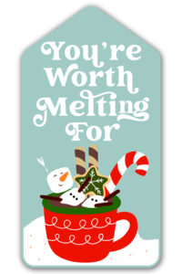 This is one of the free Christmas treat gift tags you can download in this post. It says, You’re Worth Melting For. It features a marshmallow snowman soaking in hot cocoa in a mug with some cookies and treats surrounding the mug.