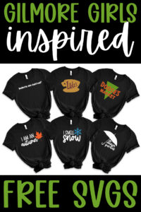 Vertical promotional graphic showing six black t-shirts with Gilmore Girls&ndash;themed designs underneath a bold title reading &ldquo;Gilmore Girls Inspired Free SVGs.