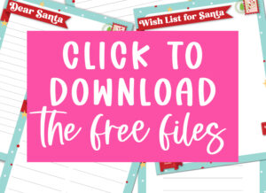 Bright pink graphic reading &ldquo;Click to Download the Free Files&rdquo; placed over layered preview images of the Dear Santa and Wish List for Santa printables.