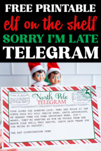 Pinterest-style graphic featuring two blurred Elf on the Shelf dolls displayed behind a printed &ldquo;Sorry I&rsquo;m Late&rdquo; North Pole telegram, with bold black, red, and green lettering promoting the free printable.