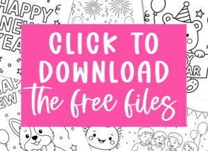 Bright pink graphic reading &ldquo;Click to download the free files,&rdquo; placed over a collage of black-and-white New Year&rsquo;s coloring pages with festive characters, balloons, and holiday designs.